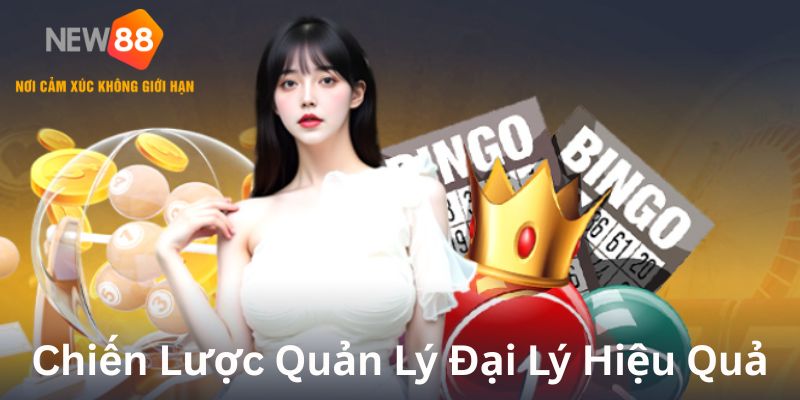 Chiến lược quản lý đại lý hiệu quả