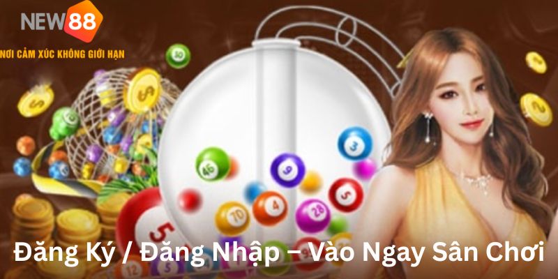 Đăng ký đăng nhập vào ngay sân chơi