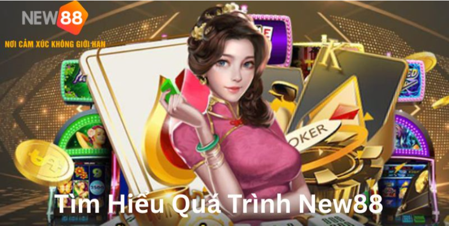 Tìm hiểu quá trình New88