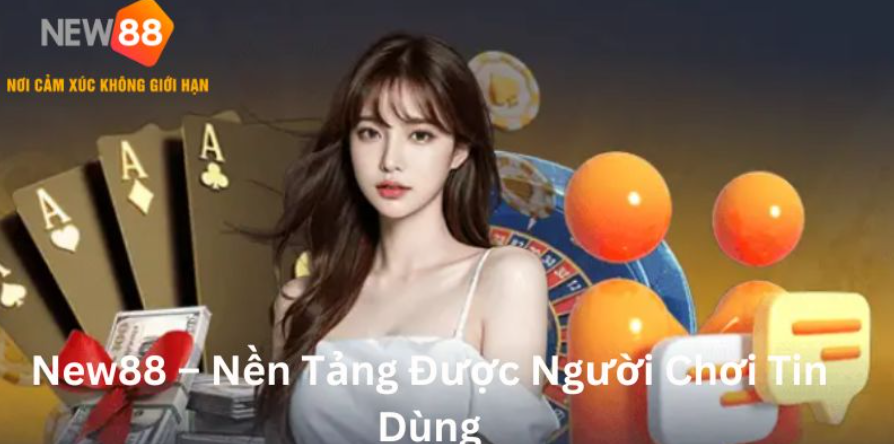 New88 nền tảng được người chơi tin dùng